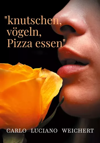 „knutschen, vögeln, Pizza essen“
